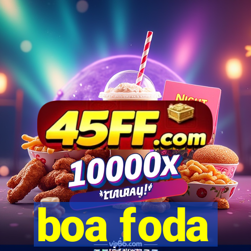 boa foda
